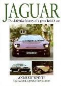 Jaguar The Definitive History Of A Great British Car Updated & Expanded Fourth Edition