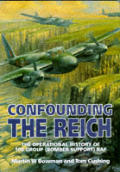 Confounding the Reich The Operational History of 100 Group Bomber Support RAF