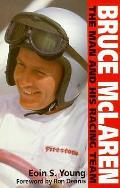Bruce Mclaren The Man & His Racing Team