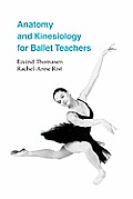 Anatomy & Kinesiology For Ballet Teach