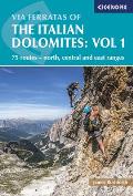 Via Ferratas of the Italian Dolomites Volume 1 75 routes North Central & East Ranges