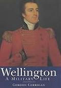 Wellington A Military Life