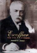 Escoffier: The King of Chefs