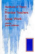 Handbook of Theory for Accredited Practice Teachers in Social Work