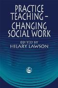 Practice Teaching - Changing Social Work