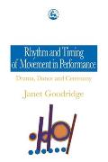 Rhythm and Timing of Movement in Performance: Drama, Dance and Ceremony