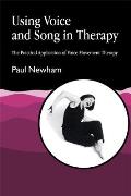 Using Voice and Song in Therapy: The Practical Application of Voice Movement Therapy