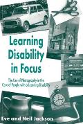 Learning Disability in Focus The Use of Photog Raphy in the Care of People with a Learning Disability