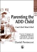 Parenting the Add Child: Can't Do? Won't Do?
