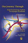 Our Journey Through High Functioning Autism and Asperger Syndrome: A Roadmap