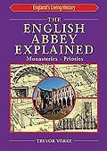 The English Abbey Explained: Monasteries, Priories