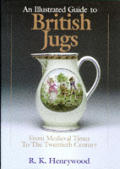 Illustrated Guide to British Jugs from Medieval Times to the twentieth century