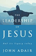 The Leadership of Jesus: And Its Legacy Today