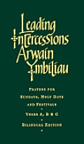 Leading Intercessions English/Welsh Edition: Prayers for Sundays, Holy Days and Festivals Years A, B & C