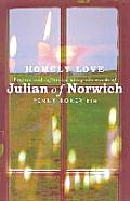 Homely Love: Prayers and Reflections Using the Words of Julian of Norwich
