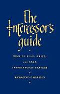 The Intercessor's Guide: How to Plan, Write and Lead Intercessory Prayers