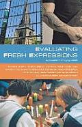 Evaluating Fresh Expressions: Explorations in Emerging Church: Responses to the Changing Face of Ecclesiology in the Church of England