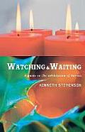 Watching and Waiting: A Guide to the Celebration of Advent