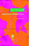 Get Through MRCP Part 2: 450 Best of Fives