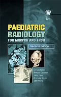 Paediatric Radiology for MRCPCH and FRCR, Second Edition