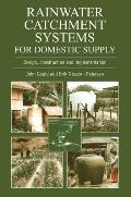 Rainwater Catchment Systems for Domestic Supply Design Construction & Implementation