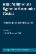 Water, Sanitation and Hygiene in Humanitarian Contexts: Reflections on Current Practice