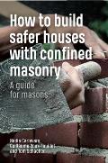 How to Build Safer Houses with Confined Masonry: A Guide for Masons