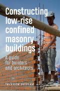 Constructing Low-Rise Confined Masonry Buildings: A Guide for Builders and Architects