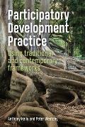 Participatory Development Practice: Using Traditional and Contemporary Frameworks