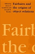 Fairbairn & the Origins of Object Relations