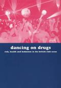 Dancing with Drugs: Risk, Health and Hedonism in the British Club Scene