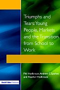 Triumphs and Tears: Young People, Markets, and the Transition from School to Work