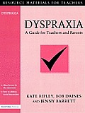 Dyspraxia: A Guide for Teachers and Parents