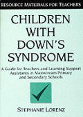 Children with Down's Syndrome: A guide for teachers and support assistants in mainstream primary and secondary schools