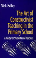 Art of Constructivist Teaching in the Primary School: A Guide for Students and Teachers
