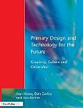 Primary Design and Technology for the Future: Creativity, Culture and Citizenship