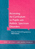 Accessing the Curriculum for Pupils with Autistic Spectrum Disorders: Using the Teacch Programme to Help Inclusion