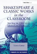 Shakespeare and Classic Works in the Classroom: Teaching Pre-20th Century Literature at KS2 and KS3