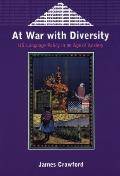 At War with Diversity: Us Language Policy in an Age of Anxiety