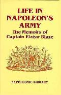 Life In Napoleons Army The Memoirs Of