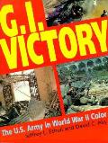 GI Victory The US Army in World War II Color