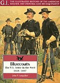 Bluecoats The US Army in the West 1848 1897