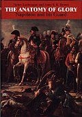 Anatomy of Glory Napoleon & His Guard A Study in Leadership