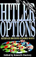 Hitler Options Alternate Decisions Of Wo