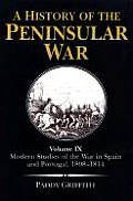 History of the Peninsular War Volume 9 Modern Studies of the War in Spain & Portugal 1808 1814