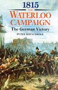 1815 The Waterloo Campaign The German Victory From Waterloo to the Fall of Napoleon