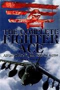Complete Fighter Ace All the Worlds Fighter Aces 1914 2000