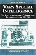 Very Special Intelligence The Story of the Admiraltys Operational Intelligence Centre 1939 1945