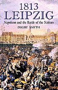 1813 Leipzig Napoleon & the Battle of the Nations