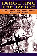 Targeting the Reich Allied Photographic Reconnaissance Over Europe 1939 1945